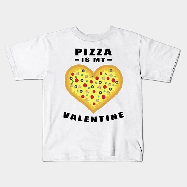 Pizza Is My Valentine - Funny Quote Kids T-Shirt by DesignWood Atelier